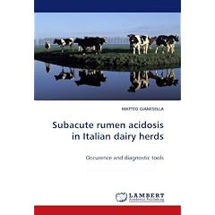 Subacute rumen acidosis in Italian dairy herds: Occurence and diagnostic tools by MATTEO GIANESELLA