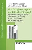 Produkt-Bild: 68 - Engagierte Jugend und Kritische P&auml;dagogik: Impulse und Folgen eines kulturellen Umbruchs in der Geschichte der Bundesrepublik (Materialien zur Historischen Jugendforschung)