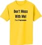Don't Mess With Me, I am a Programmer - T-Shirt (in 44 colors)