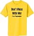 Don't Mess With Me, I am a Programmer - T-Shirt (in 44 colors)