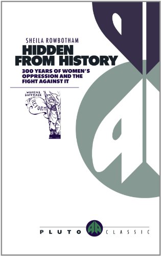 Hidden From History: 300 Years of Women's Oppression and the Fight Against It