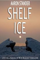 Click to Download Free Kindle Book -> Shelf Ice (A Ray Elkins Thriller)