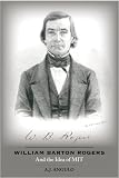 William Barton Rogers and the Idea of MIT