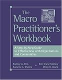 The Macro Practitioners Workbook: A Step-by-Step Guide to Effectiveness with Organizations and Communities