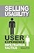 Selling Usability: User Experience Infiltration Tactics