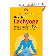Das kleine Lachyoga-Buch: Mit Lach-�bungen zu Gl�ck und Entspannung