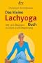 Das kleine Lachyoga-Buch: Mit Lach-�bungen zu Gl�ck und Entspannung