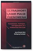 Ultrashort Laser Pulse Phenomena: Fundamentals, Techniques, and Applications on a Femtosecond Time Scale (Optics & Photonics Series)