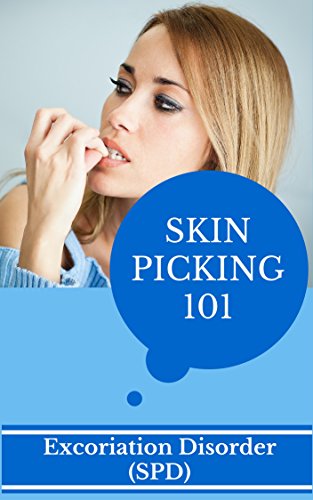 Skin Picking: for beginners - How to recover from Skin Picking Disorder - What You Need To Know About Dermatillomania Treatment and Cure (Skin Picking ... - Skin Ailments - Skin Diseases Book 1)