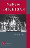 Maltese in Michigan (Discovering the Peoples of Michigan)