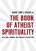 The Book of Atheist Spirituality