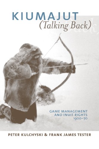 Kiumajut (Talking Back): Game Management and Inuit Rights 1950-70