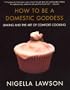 How to Be a Domestic Goddess: Baking and the Art of Comfort Cooking