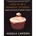 How to Be a Domestic Goddess: Baking and the Art of Comfort Cooking