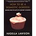 How to Be a Domestic Goddess: Baking and the Art of Comfort Cooking