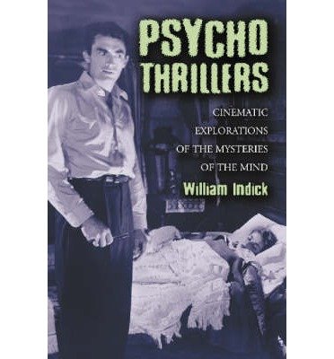 [(Psycho Thrillers: Cinematic Explorations of the Mysteries of the Mind)] [Author: William Indick] published on (February, 2006)