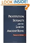 Prostitution, Sexuality, and the Law in Ancient Rome