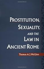 Prostitution, Sexuality, and the Law in Ancient Rome