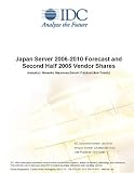 Books : Japan Server 2006-2010 Forecast and Second Half 2005 Vendor Shares