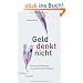 Geld denkt nicht: Wie wir in Gelddingen einen klaren Kopf behalten