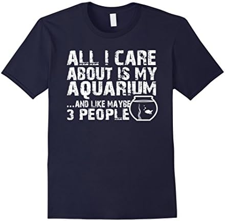 Men's All I Care About is My Aquarium and Like maybe 3 People XL Navy