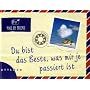 Du bist das Beste, was mir je passiert ist