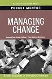 Managing Change: Expert Solutions to Everyday Challenges (Pocket Mentor)