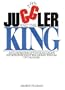 The Juggler and the King: The Jew and the Conquest of Evil: An Elaboration of the Vilna Gaon's Insights Into the Hidden Wisdom of the Sages