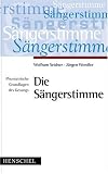 Die Sängerstimme: Phoniatrische Grundlagen des Gesangs