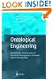 Ontological Engineering: with examples from the areas of Knowledge Management, e-Commerce and the Semantic Web. (Advanced Information and Knowledge Processing)
