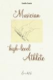 The Musician, A High-Level Athlete