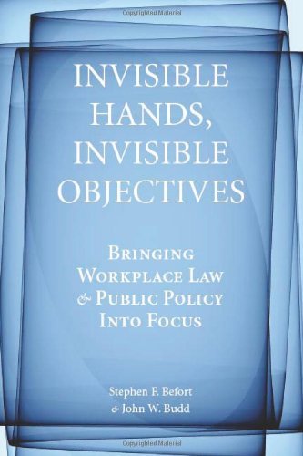 Invisible Hands, Invisible Objectives: Bringing Workplace Law and Public Policy Into Focus (Stanford Economics and Finance)