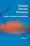 Clinically effective purchasing : a guide for primary care organisations