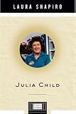 Julia Child: A Life