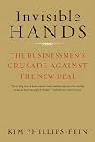 Invisible hands : the businessmen's crusade against the New Deal