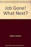 Job gone! What next? : the adventures of someone who 
