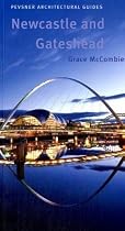 Newcastle and Gateshead: Pevsner City Guide (Pevsner Architectural Guides) (Pevsner Architectural Guides: City Guides)