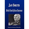 Jan Smuts - British South African Statesman (Biography)