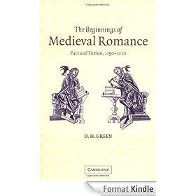 The Beginnings of Medieval Romance: Fact and Fiction, 1150-1220 (Cambridge Studies in Medieval Literature)