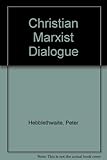 The Christian-Marxist dialogue : beginnings, present status, and beyond