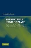 The Invisible Hand of Peace: Capitalism, The War Machine, and International Relations Theory