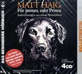 F&uuml;r immer, euer Prince, 4 Audio-CDs - Matt Haig, Thomas Friebe