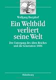 Produkt-Bild: Ein Weltbild verliert seine Welt: Der Untergang des Alten Reiches und die Generation 1806
