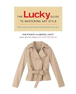The Lucky Guide to Mastering Any Style: How to Wear Iconic Looks and Make Them Your Own