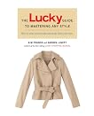 The Lucky Guide to Mastering Any Style: Creating Iconic Looks and Making Them Your Own