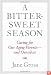 A Bittersweet Season: Caring for Our Aging Parents--and Ourselves