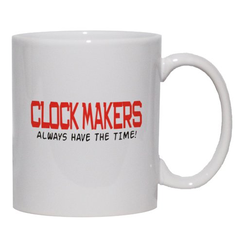 CLOCK MAKERS ALWAYS HAVE THE TIME! Mug for Coffee / Hot Beverage 15 oz. BLUE