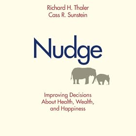 Nudge: Improving Decisions about Health, Wealth, and Happiness (Unabridged)