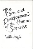 The care and development of the human senses : Rudolf Steiner's work on the significance of the senses in education : Knowledge of man and education