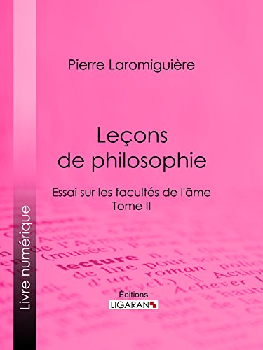Leçons de philosophie: ou Essai sur les facultés de l'âme - Tome II (French Edition)